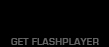 GET FLASHPLAYER